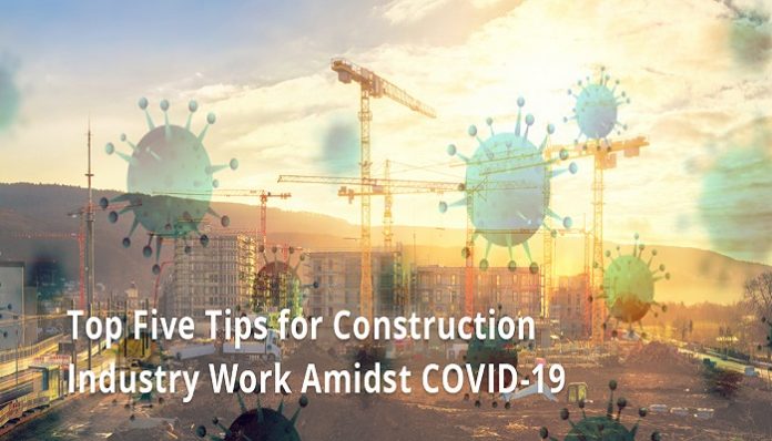Top five tips for construction industry work amidst COVID-19