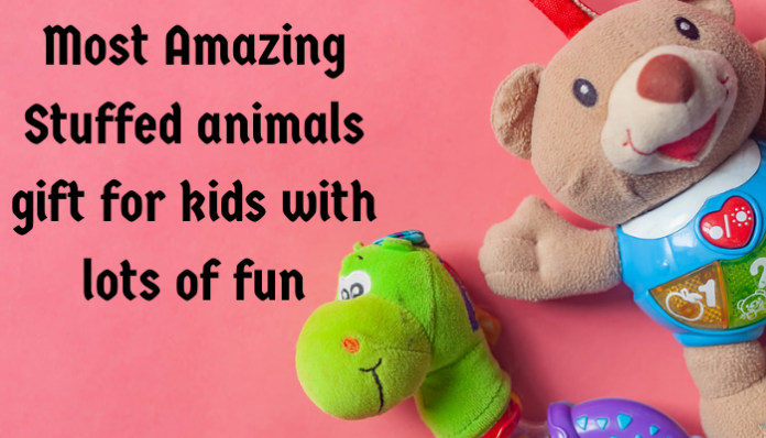 Most Amazing Stuffed animals gift for kids with lots of fun