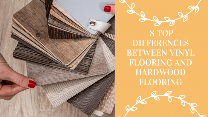 8 Top Differences between Vinyl flooring and hardwood flooring