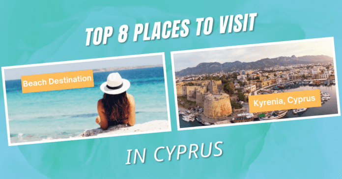 Top 8 Places to Visit in Cyprus